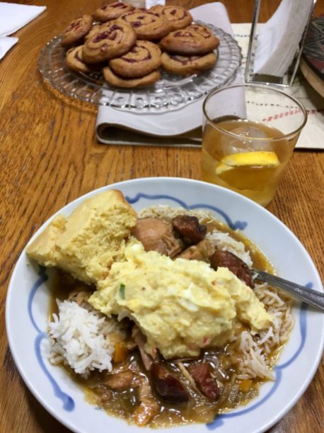 Chicken and Sausage gumbo, potato salad and cornbread. Yes. I made that! With great help from Hayley, love!